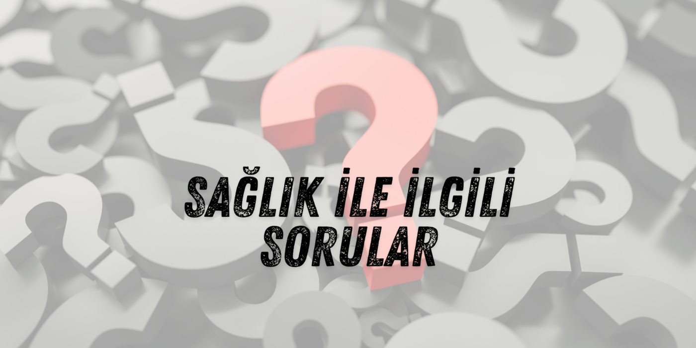 sağlık ile ilgili sorular - podturkey